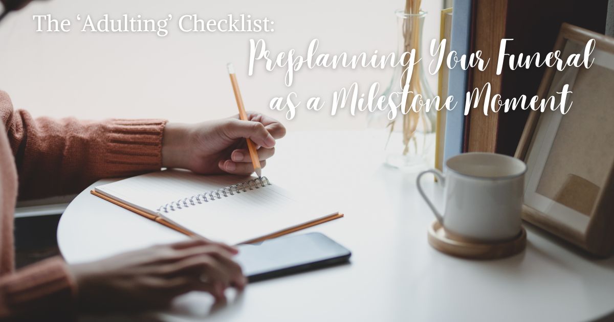 The 'Adulting' Checklist: Preplanning Your Funeral as a Milestone Moment