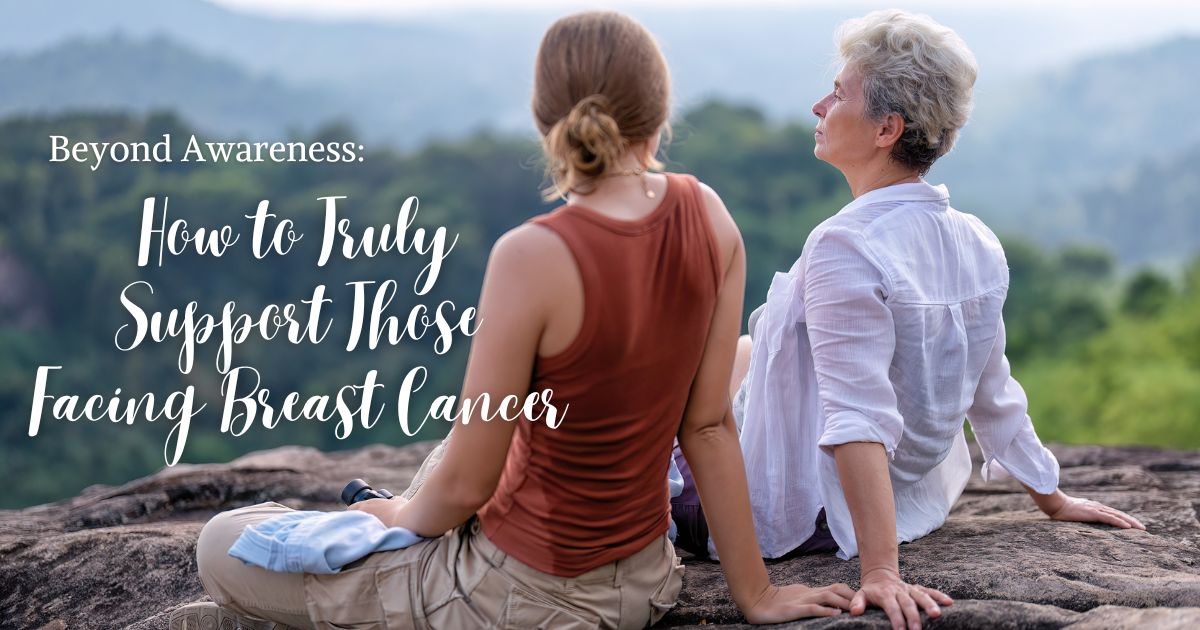 Beyond Awareness: How to Truly Support Those Facing Breast Cancer