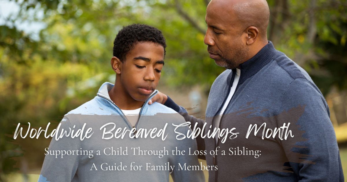 Supporting a Child Through the Loss of a Sibling: A Guide for Family Members