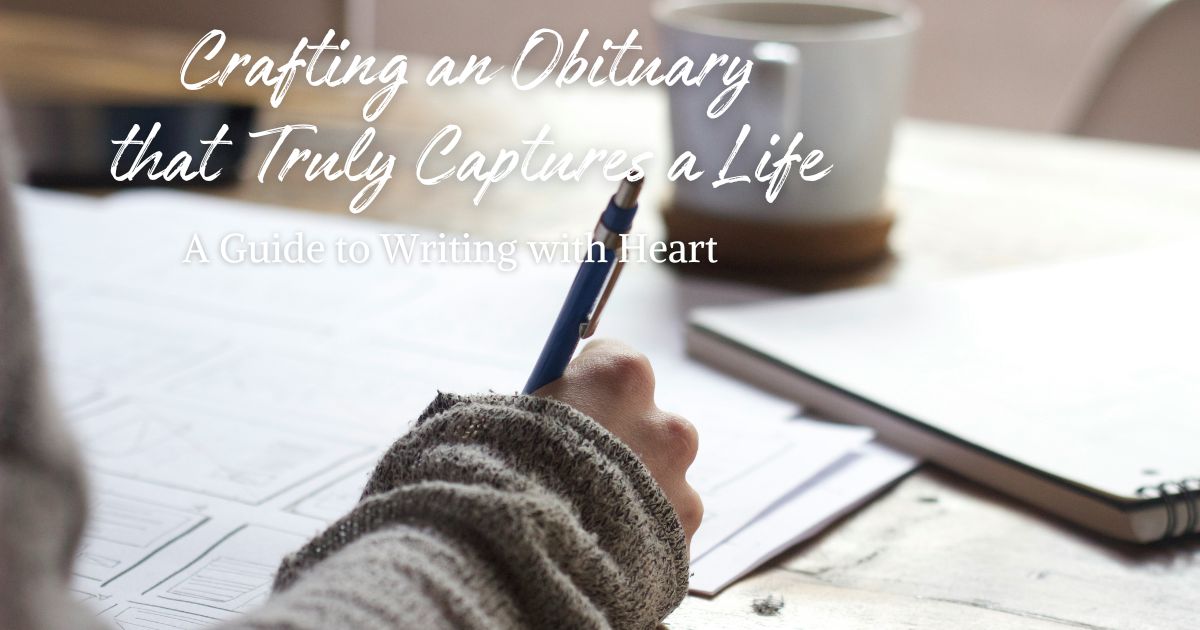 Crafting an Obituary that Truly Captures a Life: A Guide to Writing with Heart