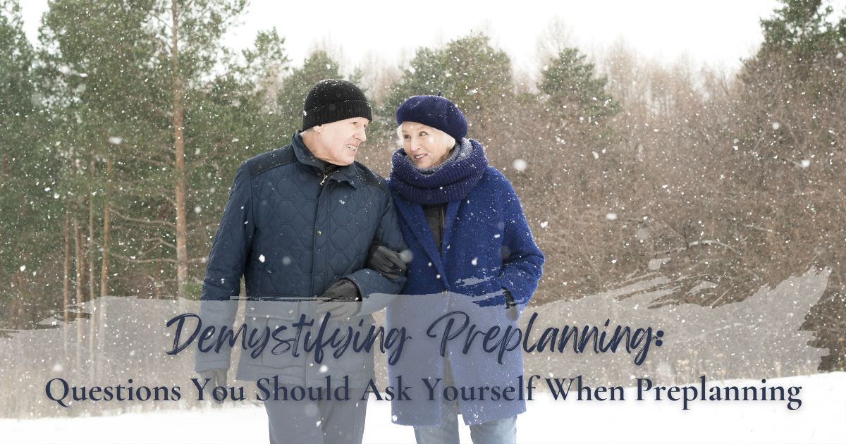 Demystifying Preplanning: Questions You Should Ask Yourself When Preplanning