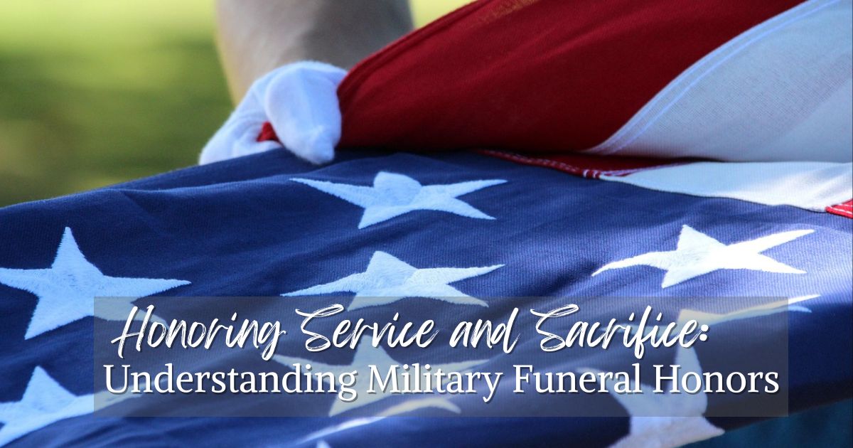 Honoring Service and Sacrifice: Understanding Military Funeral Honors