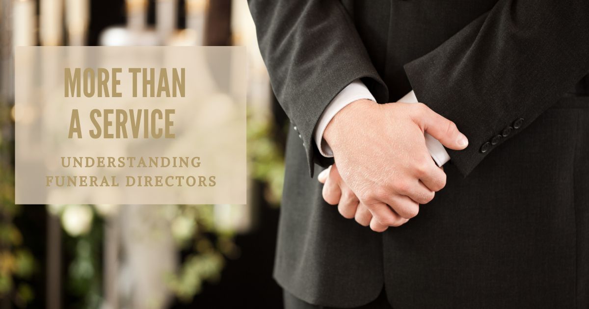 More Than a Service: Understanding Funeral Directors