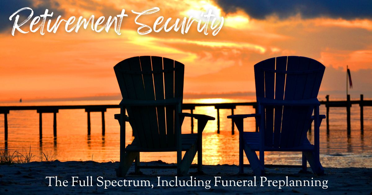 Retirement Security: The Full Spectrum, Including Funeral Preplanning