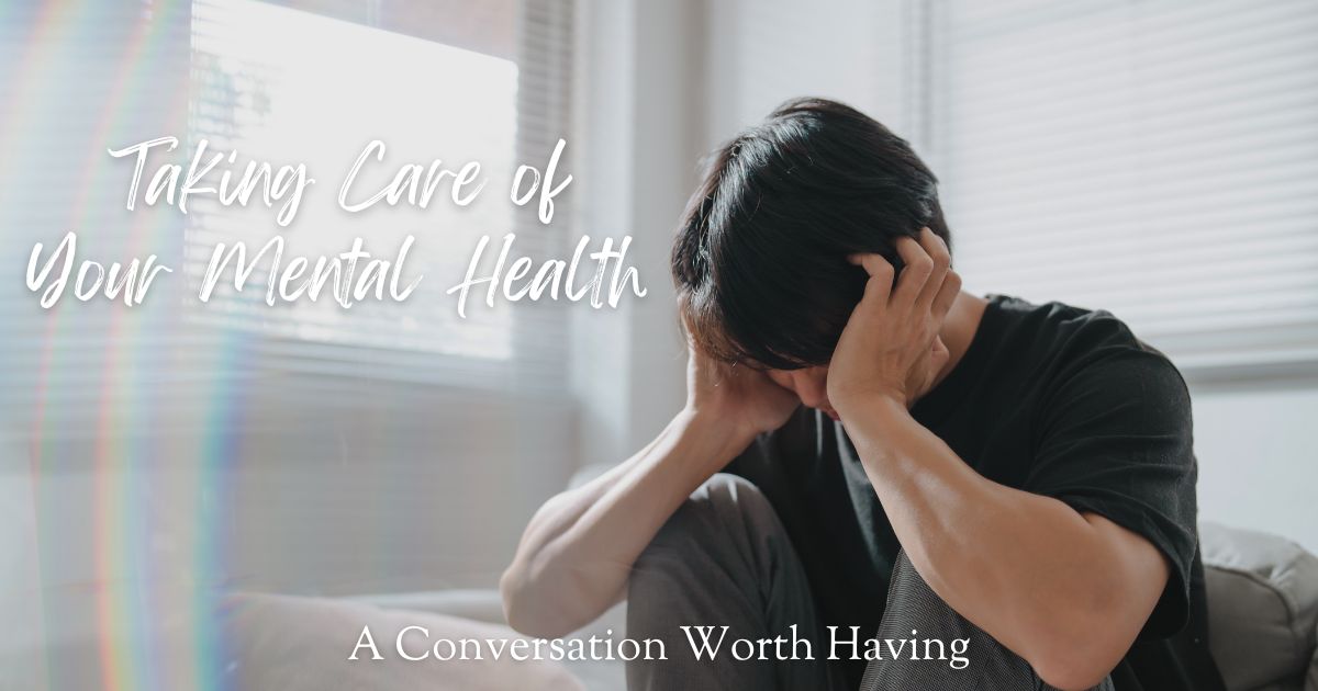 Taking Care of Your Mental Health: A Conversation Worth Having