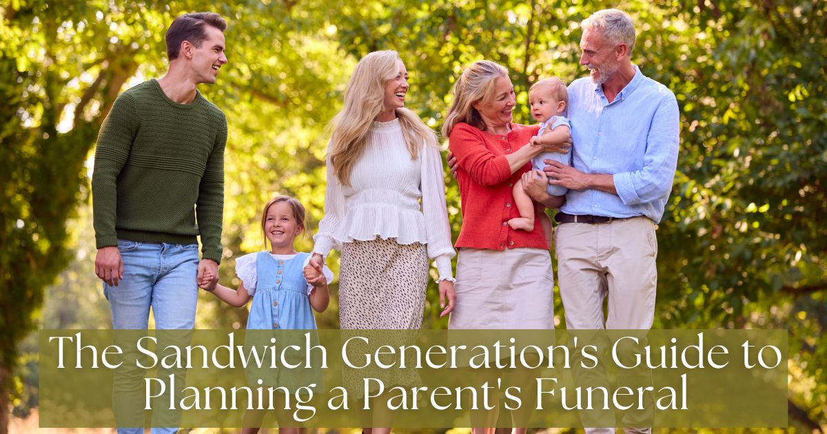 The Sandwich Generation's Guide to Planning a Parent's Funeral