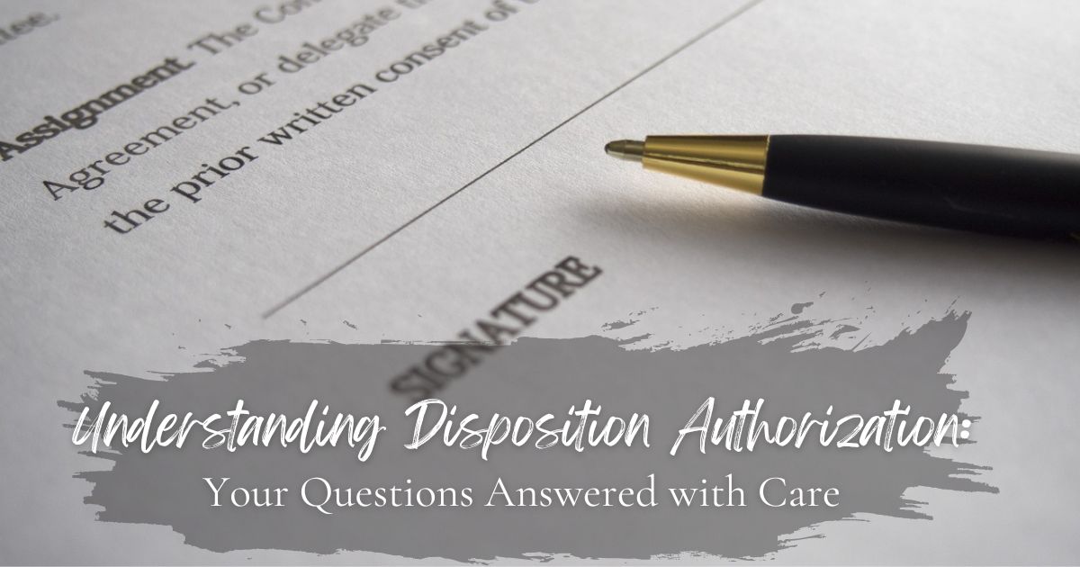 Understanding Disposition Authorization: Your Questions Answered with Care