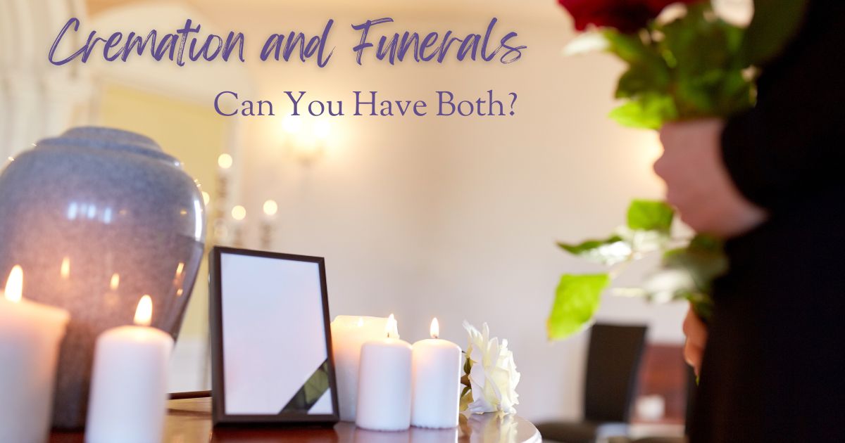 Cremation and Funerals: Can You Have Both?